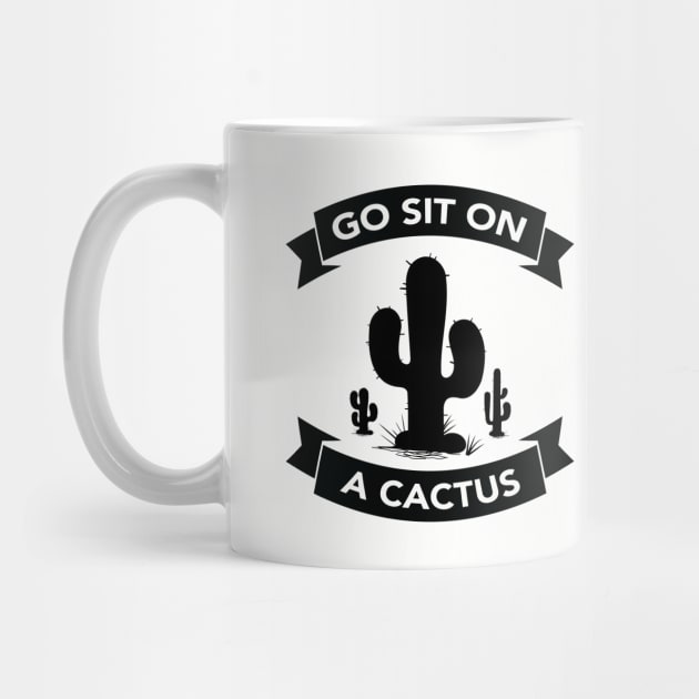 Go sit on a cactus by wamtees